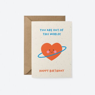You are out of this world - Birthday greeting card