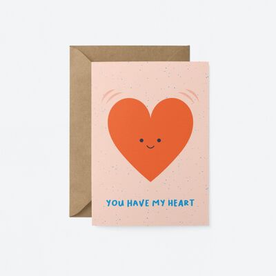 You have my heart - Love greeting card