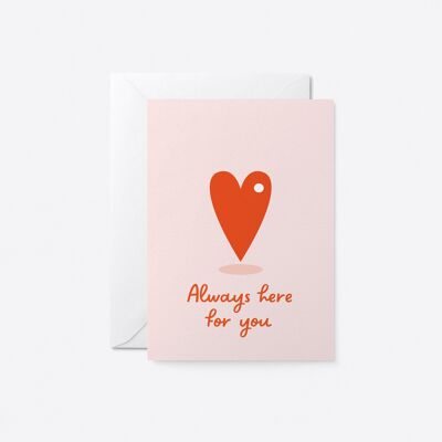 Always here for you - Love Greeting card