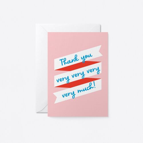 Thank you very very very much - Greeting card