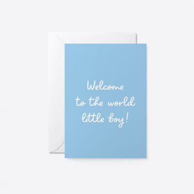 Welcome to the world little boy! - Baby greeting card