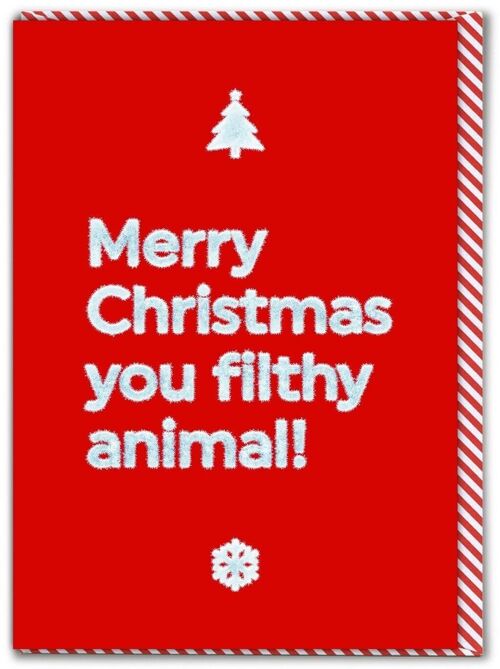 Funny Christmas Card - You Filthy Animal