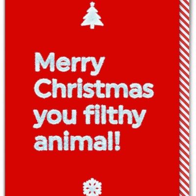 Funny Christmas Card - You Filthy Animal