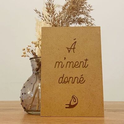 Carte Postale en bois "A m'ment donné"