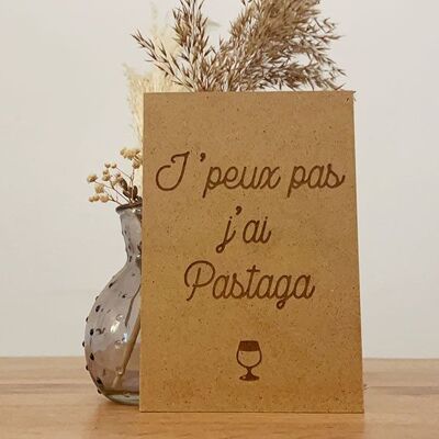 Carte Postale en bois "J'peux pas j'ai Pastaga"