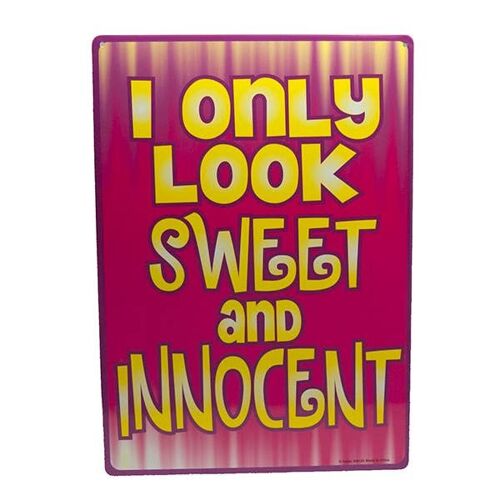 I only look sweet and Innocent - Tin Sign, Gag Gift, Novelty Gifts