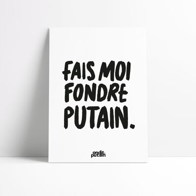 A4 - Fais moi fondre putain.