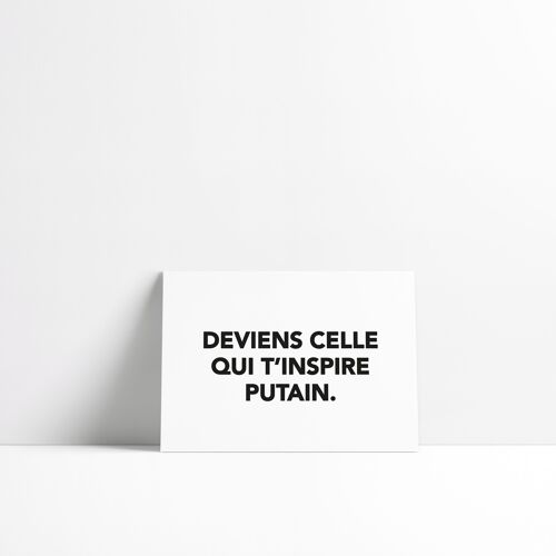 Carte - Deviens celle qui t'inspire putain.