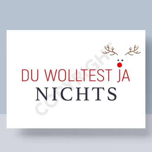 WEIHNACHTSPOSTKARTE - DU WOLLTEST JA NICHTS