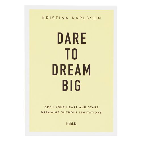 Dare to dream big by kristina karlsson: your dream life starts here series, book 1