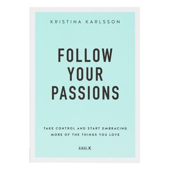 SUIVEZ VOS PASSIONS PAR KRISTINA KARLSSON: VOTRE VIE DE RÊVE COMMENCE ICI SÉRIE, LIVRE 2 1