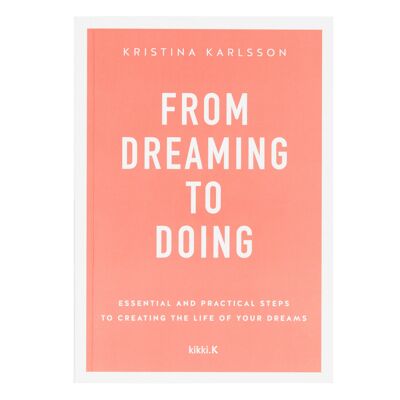From dreaming to doing by kristina karlsson: your dream life starts here series, book 5