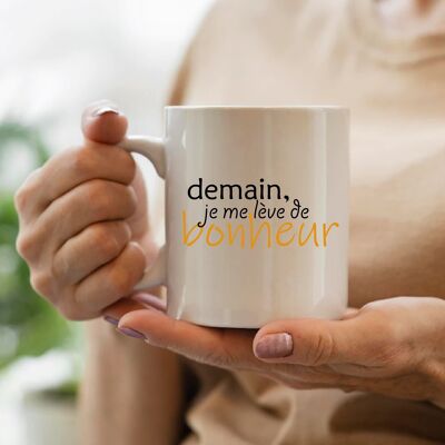 Mug "Demain je me lève de Bonheur"