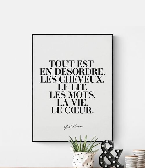 Tout est en désordre. Les cheveux. Le lit. Les mots... | Affiche graphique