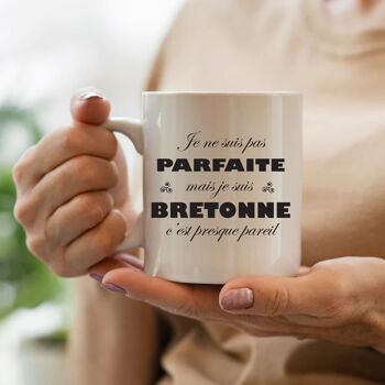 Mug " Je ne suis pas parfaite, mais je suis Bretonne, c'est presque pareil"