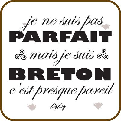 Sottobicchiere "Non sono perfetto, ma sono bretone, è quasi uguale!"