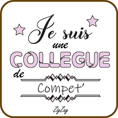 Dessous de verre " Je suis une collègue de compèt"