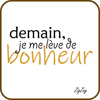 Dessous de verre "Demain, je me lève de Bonheur"