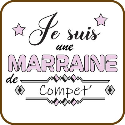 Dessous de verre " Je suis une marraine de compèt"