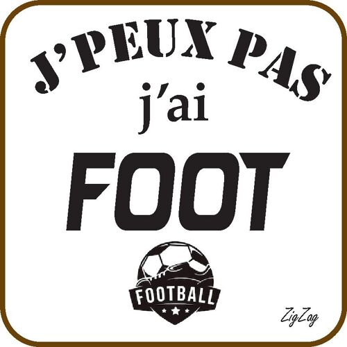 Dessous de verre " J'peux pas, j'ai foot"