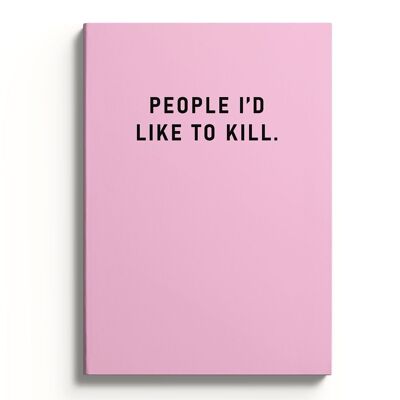 Cuaderno Personas a las que me gustaría matar (9503)