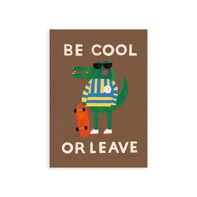 Seien Sie cool oder verlassen Sie Croc-Kunstdruck