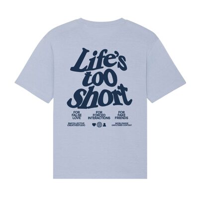 Das blaue T-Shirt „Life's Too Short“.