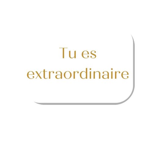 Mini carte "TU ES EXTRAORDINAIRE"