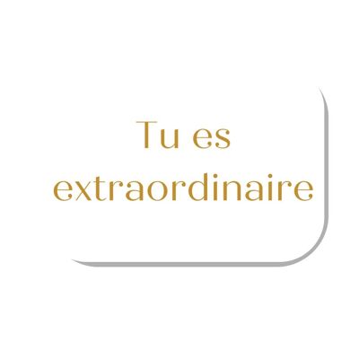 Mini carte "TU ES EXTRAORDINAIRE"