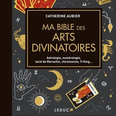 Ma bible des arts divinatoires - Le guide de référence - Edition de luxe