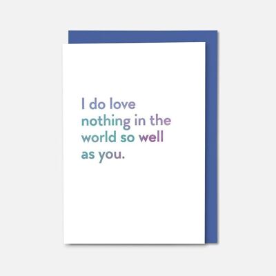 I do love nothing in the world so well as you Shakespeare quote colourful card