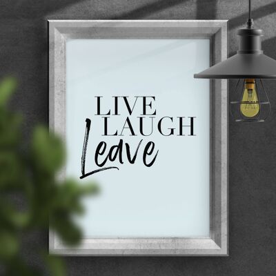 Lustiger Satire-Typografie-Wandkunstdruck „Live, Laugh, Leave“.