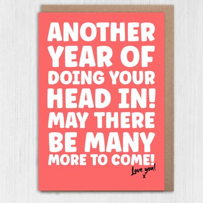 Funny anniversary card: Another year of doing your head in
