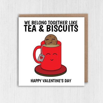 We belong together like tea and biscuits Valentines card