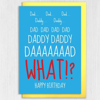 Carte d'anniversaire enfant drôle et agaçante : Papa, Papa, QUOI ? 3