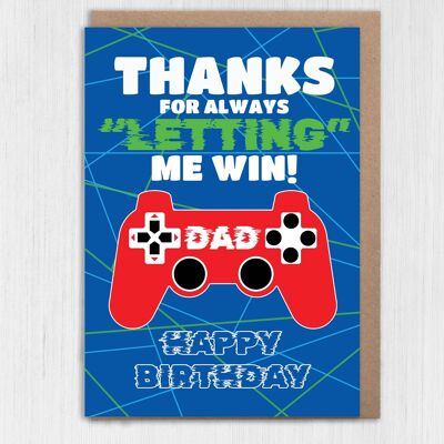 Gamer birthday card: Thanks for always letting me win Dad