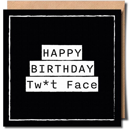 Happy Birthday Tw*t Face Greeting Card.