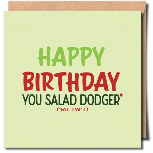 Happy Birthday You Salad Dodger [Fat Tw*t] Cheeky Birthday Card.