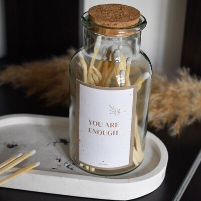 Matches in a glass "You are enough"