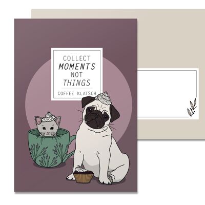 Folding card Collect Moments Not Things, Coffeeklatsch, pug and cat