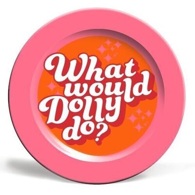 PLATES, WHAT WOULD DOLLY DO? BY PINK AND PIP