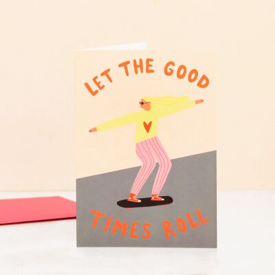 Let The Good Times Roll Grußkarte | Geburtstagskarte | Feier | Skateboarder-Karte | Karten für Sie | Leere Grußkarte |