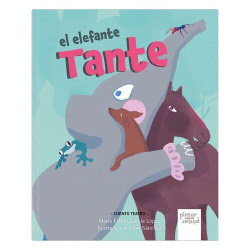 El elefante Tante / álbum infantil ilustrado / Pintar-Pintar Editorial