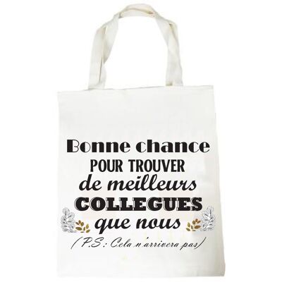 Tote bag "Bonne chance pour trouver de meilleurs collègue que nous!"