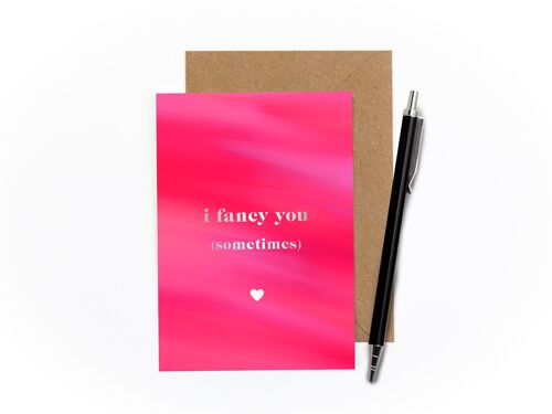 I Fancy You (Sometimes) Foiled Card