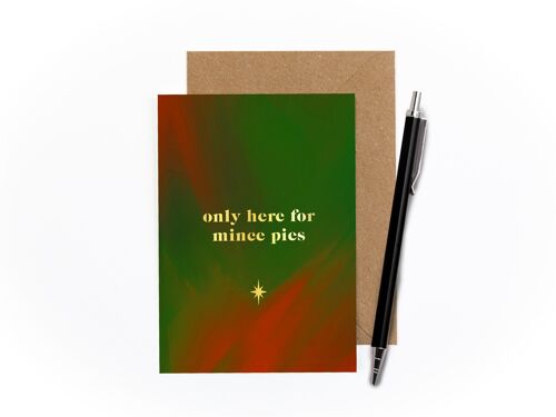 Only Here For Mince Pies Foiled Card