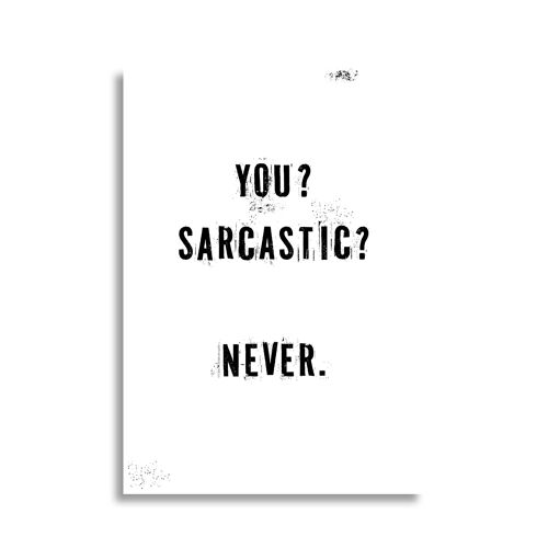 Sarcastic? Never