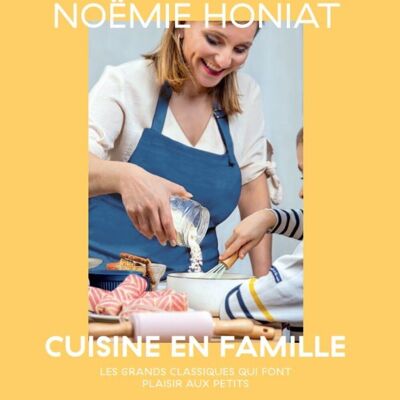 RECIPE BOOK - Noëmie Honiat cooking with family