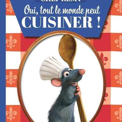 RECIPE BOOK - Chef Rémy - Yes, everyone can cook!