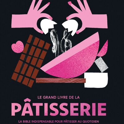 LIVRE DE RECETTES - Le grand livre de la pâtisserie